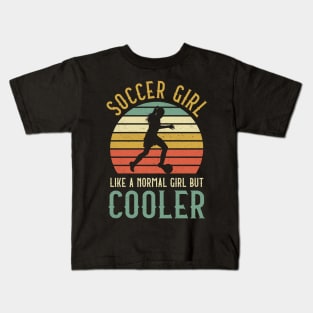 Soccer Girl Like A Normal Girl But Cooler Kids T-Shirt